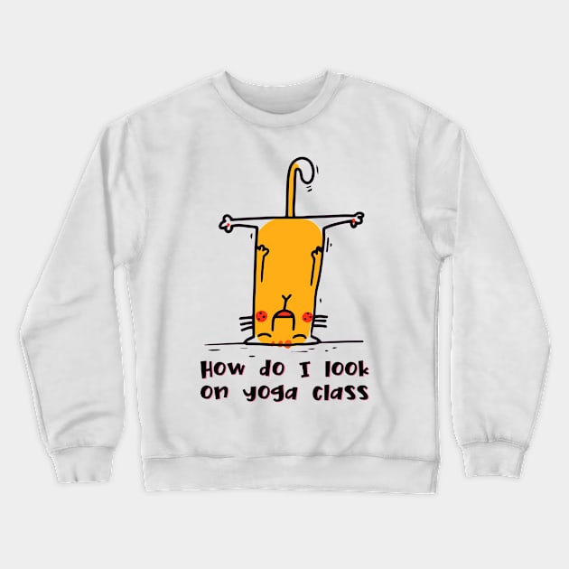 How do I look on yoga class funny yoga and cat drawing Crewneck Sweatshirt by Red Yoga